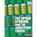 The Opioid Epidemic and the Addiction Crisis