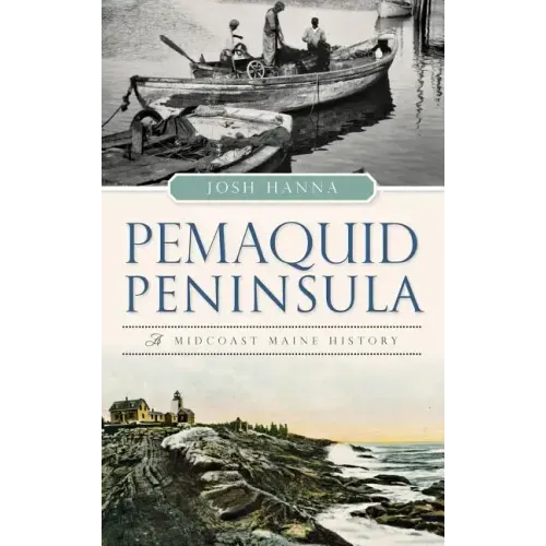 Pemaquid Peninsula: A Midcoast Maine History
