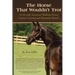 The Horse That Wouldn't Trot: A Life with Tennessee Walking Horses Lessons Learned and Memories Shared