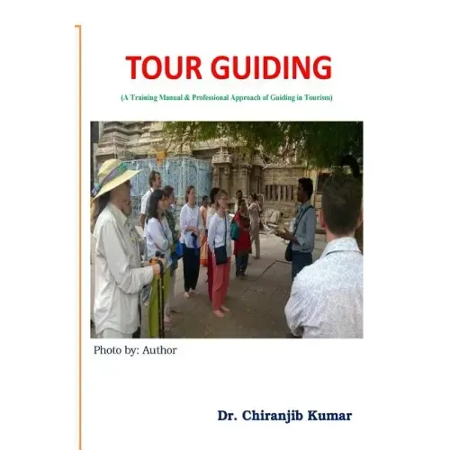 Tour Guiding: A Training Manual & Professional Approach of Guiding in Tourism