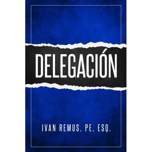 Delegación: Una Guía Completa de Gerencia Y Liderazgo de Cómo Delegar Para Crear Un Equipo de Trabajo Que Realmente Funcione Hacia