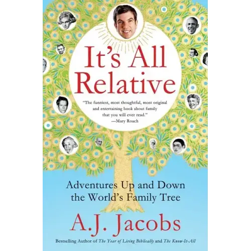 It's All Relative: Adventures Up and Down the World's Family Tree