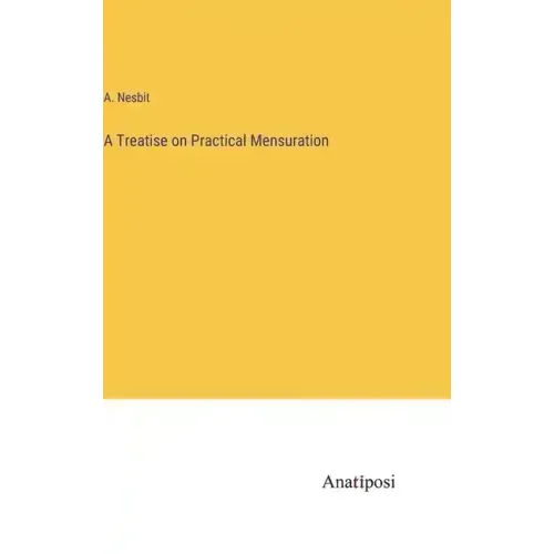 A Treatise on Practical Mensuration