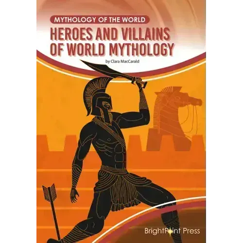 Heroes and Villains of World Mythology