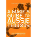 A Mage's Guide to Aussie Terrors