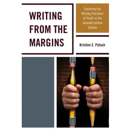 Writing From the Margins: Exploring the Writing Practices of Youth in the Juvenile Justice System