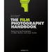 The Film Photography Handbook, 3rd Edition: Rediscovering Photography in 35mm, Medium, and Large Format
