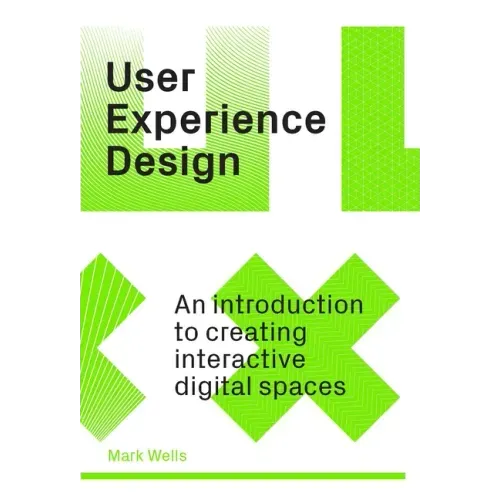 User Experience Design: An Introduction to Creating Interactive Digital Spaces