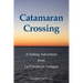 Catamaran Crossing: A Sailing Adventure from La Coruña to Antigua