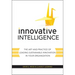 Innovative Intelligence: The Art and Practice of Leading Sustainable Innovation in Your Organization