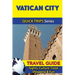 Vatican City Travel Guide (Quick Trips Series): Sights, Culture, Food, Shopping & Fun
