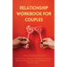 Relationship Workbook for Couples: 5 Guided Steps to Improve Communication, IncreaseEmotional Intimacy, Reconnect and Rekindle theRomance's Spark
