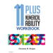 11 Plus Numerical Ability Workbook: A workbook teaching all the maths techniques required for success in all 11 Plus examinations