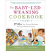 The Baby-Led Weaning Cookbook, Volume Two: 99 More No-Stress Recipes for the Whole Family