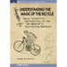 Understanding the Magic of the Bicycle: Basic scientific explanations to the two-wheeler's mysterious and fascinating behavior