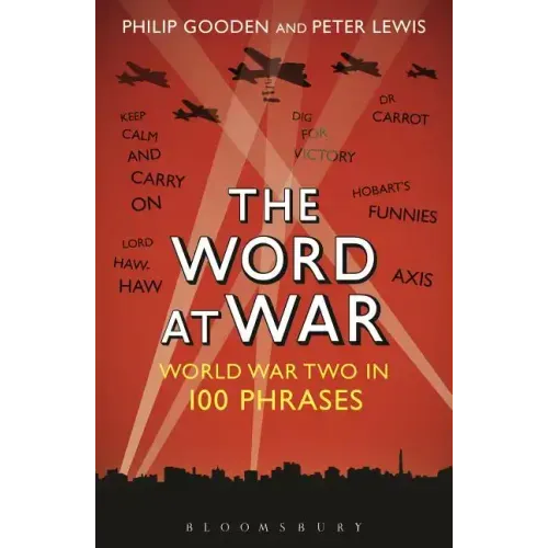 The Word at War: World War Two in 100 Phrases
