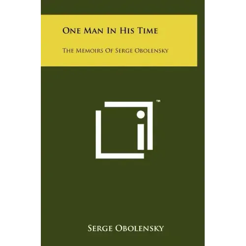 One Man In His Time: The Memoirs Of Serge Obolensky