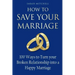 How to Save Your Marriage: 100 Ways to Turn your Broken Relationship into a Happy Marriage