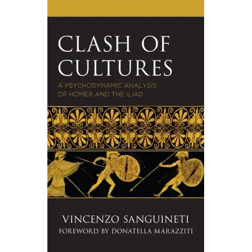 Clash of Cultures: A Psychodynamic Analysis of Homer and the Iliad