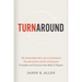 Turnaround: The Remarkable Story of an Institutional Transformation and the 10 Essential Principles and Practices That Made It Happen