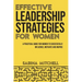 Effective Leadership Strategies for Women: A Practical Guide for Women to Successfully Influence, Motivate and Inspire