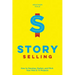 Story Selling: How to Develop, Market, and Pitch Your Film & TV Projects