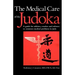 The Medical Care of the Judoka: A Guide for Athletes, Coaches and Referees to Common Medical Problems in Judo
