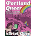 Portland Queer: Stories of LGBTQ+ Life in Portland, Oregon