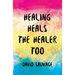 Healing Heals the Healer Too