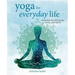 Yoga for Everyday Life: Remedies for the Body, Mind, and Spirit