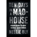 Ten Days in a Mad-House;Feigning Insanity in Order to Reveal Asylum Horrors