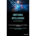 Emotional Intelligence for Beginners: How to Have Happier Relationships, Success at Work with Self Discipline (Think Like an Empath, and use Manipulat