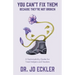 You Can't Fix Them--Because They're Not Broken: A Sustainability Guide for Tired Helpers and Healers