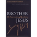 Brother Jesus: The Nazarene Through Jewish Eyes