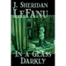In a Glass Darkly by Joseph Sheridan Le Fanu, Fiction, Literary, Horror, Fantasy
