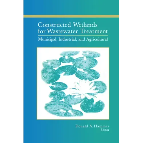 Constructed Wetlands for Wastewater Treatment: Municipal, Industrial and Agricultural