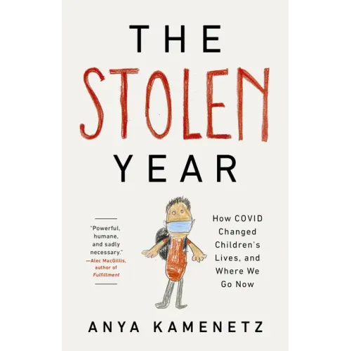 The Stolen Year: How Covid Changed Children's Lives, and Where We Go Now