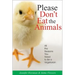 Please Don't Eat the Animals: All the Reasons You Need to Be a Vegetarian