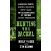 Hunting the Jackal: A Special Forces and CIA Soldier's Fifty Years on the Frontlines of the War Against Terrorism