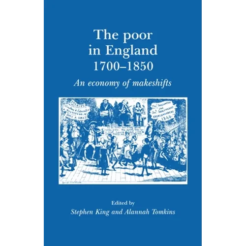 The Poor in England 1700-1850: An Economy of Makeshifts