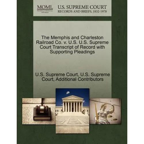 The Memphis and Charleston Railroad Co. V. U.S. U.S. Supreme Court Transcript of Record with Supporting Pleadings