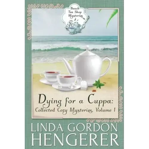 Dying for a Cuppa: Collected Cozy Mysteries, Volume 1
