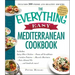 The Everything Easy Mediterranean Cookbook: Includes Spicy Olive Chicken, Penne All'arrabbiata, Catalan Potatoes, Mussels Marinara, Date-Almond Pie...