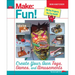 Make Fun!: Create Your Own Toys, Games, and Amusements