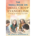The Small Book on Small Group Evangelism: A Guide for Sharing Your Faith