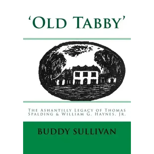 'Old Tabby': The Ashantilly Legacy of Thomas Spalding & William G. Haynes, Jr.