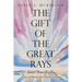 The Gift of the Great Rays: A Course in Miracles and Its Promise of Freedom