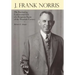 J. Frank Norris: The Fascinating, Controversial Life of a Forgotten Figure of the Twentieth Century