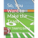 So, You Want to Make the Team