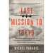 Last Mission to Tokyo: The Extraordinary Story of the Doolittle Raiders and Their Final Fight for Justice